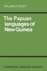 The Papuan Languages of New Guinea - Foley, William A.