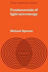 Fundamentals Light Microscopy - Spencer, Michael