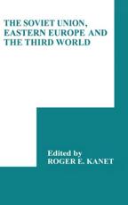 The Soviet Union, Eastern Europe and the Third World - Kanet, Roger E.