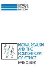 Moral Realism and the Foundations of Ethics - Brink, David Owen