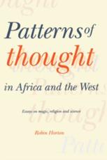 Patterns of Thought in Africa and the West: Essays on Magic, Religion and Science - Horton, Robin