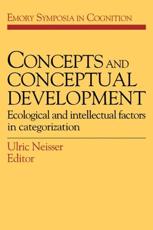 Concepts and Conceptual Development: Ecological and Intellectual Factors in Categorization - Neisser, Ulric
