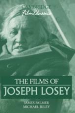 The Films of Joseph Losey - James Palmer, Michael Riley