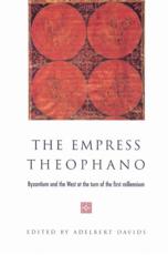 The Empress Theophano: Byzantium and the West at the Turn of the First Millennium - Davids, Adelbert