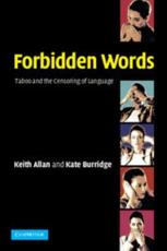 Forbidden Words: Taboo and the Censoring of Language - Allan, Keith