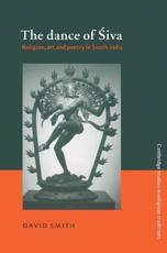 The Dance of Siva: Religion, Art and Poetry in South India - Smith, David