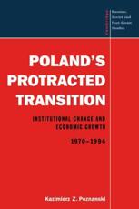 Poland's Protracted Transition: Institutional Change and Economic Growth, 1970 1994 - Poznanski, Kazimierz Z.