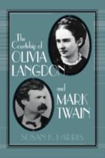 The Courtship of Olivia Langdon and Mark Twain - Harris, Susan K.