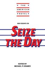 New Essays on Seize the Day - Kramer, Michael P.