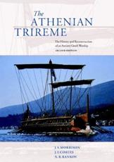 The Athenian Trireme: The History and Reconstruction of an Ancient Greek Warship - Morrison, J. S.