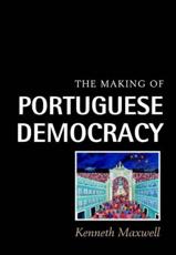 The Making of Portuguese Democracy - Maxwell, Kenneth