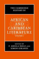 The Cambridge History of African and Caribbean Literature - Abiola Irele, Simon Gikandi