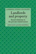 Landlords and Property: Social Relations in the Private Rented Sector - Allen, John