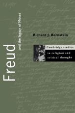 Freud and the Legacy of Moses - Bernstein, Richard J.
