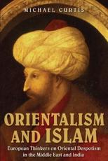Oriental Despotism and Islam - Curtis, Michael