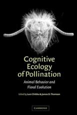 Cognitive Ecology of Pollination: Animal Behaviour and Floral Evolution - Chittka, Lars