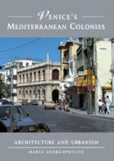 Venice's Mediterranean Colonies: Architecture and Urbanism - Georgopoulou, Maria