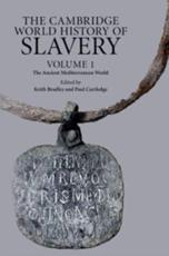 The Cambridge World History of Slavery. Volume 1 The Ancient Mediterranean World - K. R. Bradley, Paul Cartledge
