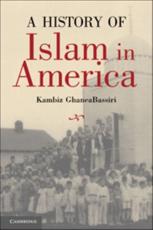 A History of Islam in America: From the New World to the New World Order - GhaneaBassiri, Kambiz