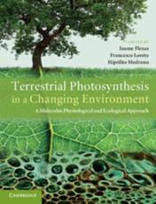 Terrestrial Photosynthesis in a Changing Environment - Jaume Flexas, Francesco Loreto, HipÃ³lito Medrano
