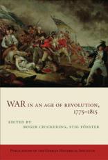 War in an Age of Revolution, 1775-1815 - Roger Chickering, Stig FÃ¶rster