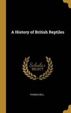 A History of British Reptiles - Thomas Bell (author)