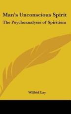 Man's Unconscious Spirit - Lay (author)