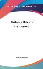 Obituary Rites of Freemasonry - Robert Macoy (author)