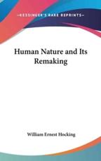 Human Nature and Its Remaking - William Ernest Hocking