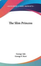 The Slim Princess - George Ade, George F Kerr (illustrator)