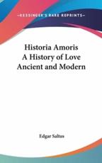 Historia Amoris A History of Love Ancient and Modern - Edgar Saltus (author)