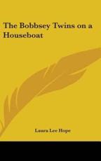 The Bobbsey Twins on a Houseboat - Laura Lee Hope (author)