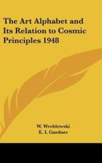 The Art Alphabet and Its Relation to Cosmic Principles 1948 - W Wroblewski (author), E I Gardner (foreword)