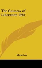 The Gateway of Liberation 1935 - Mary Gray (author)