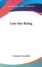 Lone Star Rising - Gertrude Crownfield