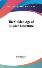 The Golden Age of Russian Literature - Ivar Spector (author)