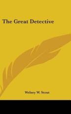 The Great Detective - Welsey W Stout (author)
