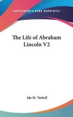 The Life of Abraham Lincoln V2 - Ida M Tarbell