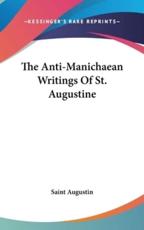 The Anti-Manichaean Writings Of St. Augustine - Saint Augustin