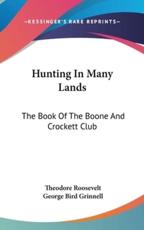 Hunting In Many Lands - Theodore Roosevelt (editor), George Bird Grinnell (editor)