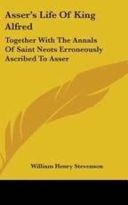 Asser's Life Of King Alfred - William Henry Stevenson