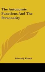The Autonomic Functions And The Personality - Edward J Kempf (author)