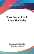 Norse Stories Retold From The Eddas - Hamilton Wright Mabie (author), Katharine Lee Bates (editor)
