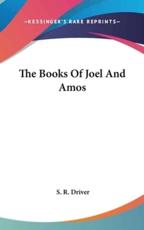 The Books of Joel and Amos - Samuel Rolles Driver (editor), S R Driver (editor)