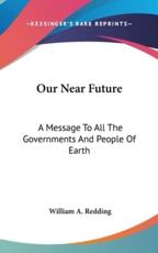 Our Near Future - William a Redding (author)