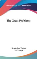 The Great Problems - Bernardino Varisco, R C Lodge (translator)
