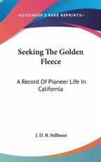 Seeking The Golden Fleece - J D B Stillman