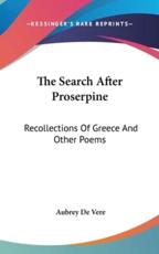 The Search After Proserpine - Aubrey de Vere