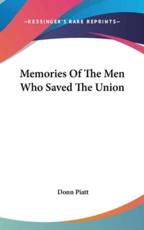 Memories of the Men Who Saved the Union - Donn Piatt (author)