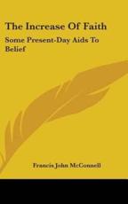 The Increase Of Faith - Francis John McConnell (author)